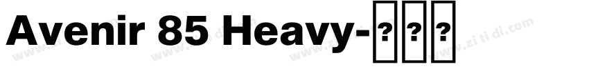 Avenir 85 Heavy字体转换 Avenir 85 Heavy字体转换